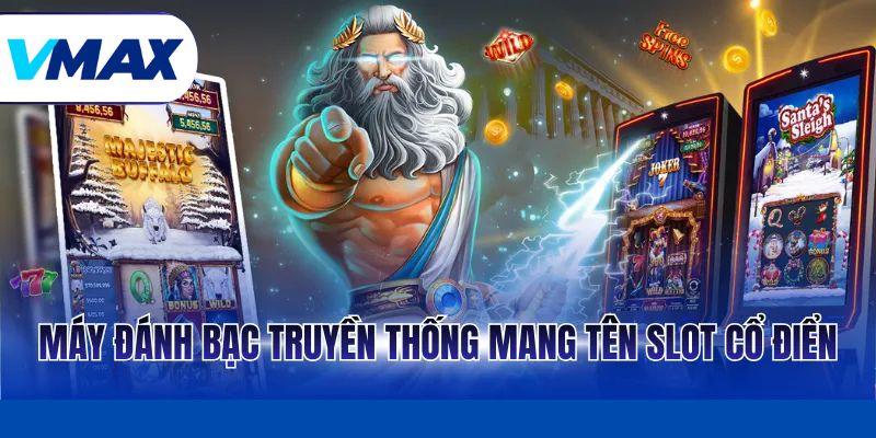 Máy đánh bạc truyền thống mang tên Slot cổ điển