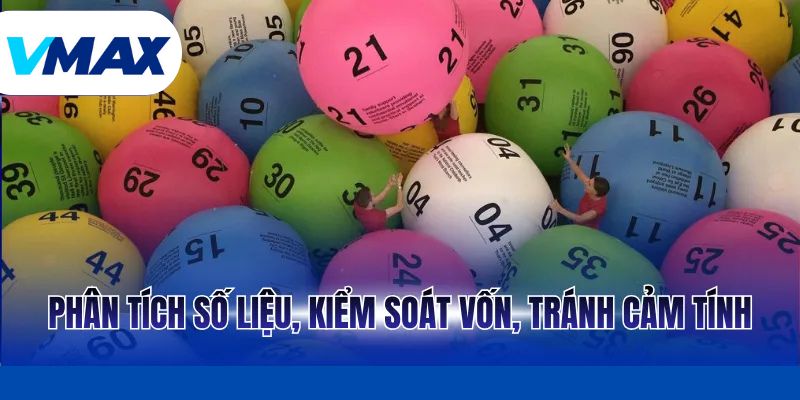 Phân tích số liệu, kiểm soát vốn, tránh cảm tính