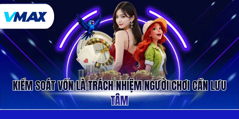 Kiểm soát vốn là trách nhiệm người chơi cần lưu tâm