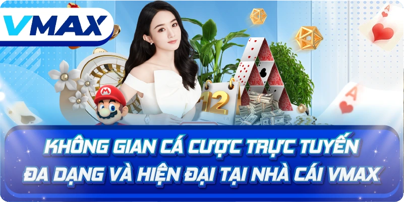 VMAX | VMAX 7 Không gian cá cược trực tuyến đa dạng và hiện đại tại nhà cái Vmax